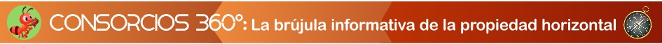 CONSORCIOS 360�: La br�jula informativa de la propiedad horizontal